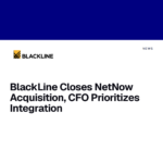 BlackLine Closes NetNow Acquisition, CFO Prioritizes Integration