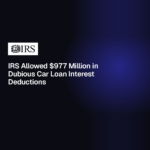 IRS Allowed $977 Million in Dubious Car Loan Interest Deductions