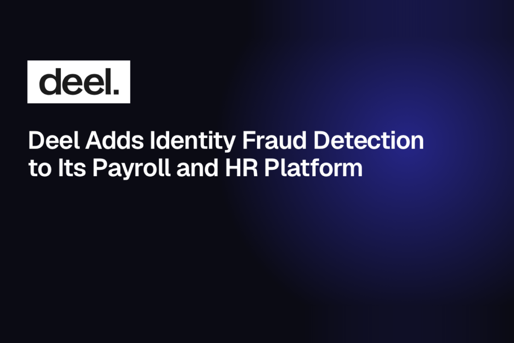 Deel Adds Identity Fraud Detection to Its Payroll and HR Platform