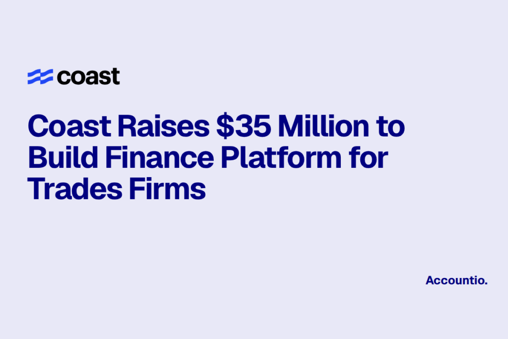Coast Raises $35 Million to Build Finance Platform for Trades Firms