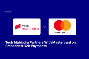 Tech Mahindra Partners With Mastercard on Embedded B2B Payments